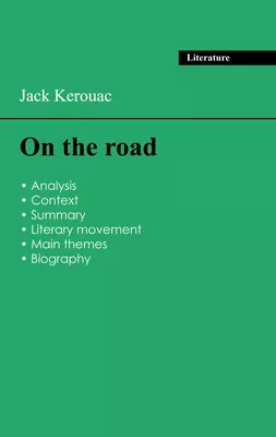 Succeed all your 2024 exams: Analysis of the novel of Jack Kerouac's On the road