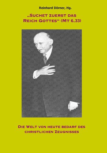 "Suchet zuerst das Reich Gottes" (Mt 6,33)