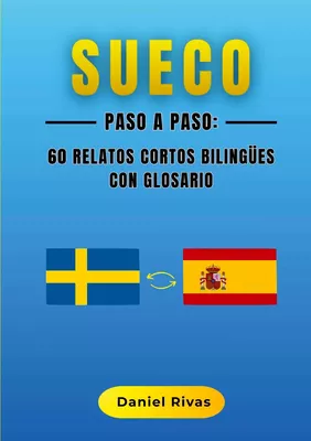 Sueco Paso a Paso: 60 Relatos Cortos Bilingües con Glosario