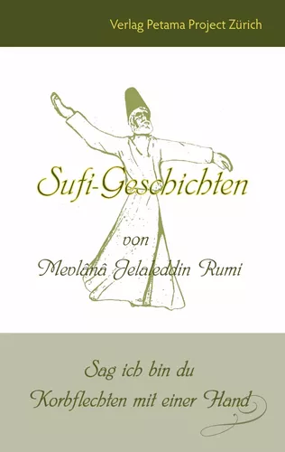 Sufi-Geschichten von Mevlânâ Jelaleddin Rumi
