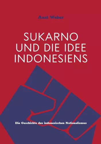 Sukarno und die Idee Indonesiens