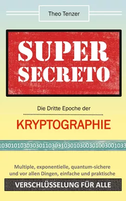 Super Secreto - Die Dritte Epoche der Kryptographie