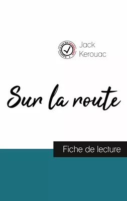 Sur la route de Jack Kerouac (fiche de lecture et analyse complète de l'oeuvre)