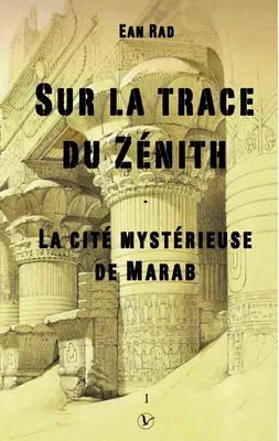 Sur la trace du Zénith - La cité mystérieuse de Marab