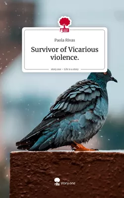 Survivor of  Vicarious violence.. Life is a Story - story.one
