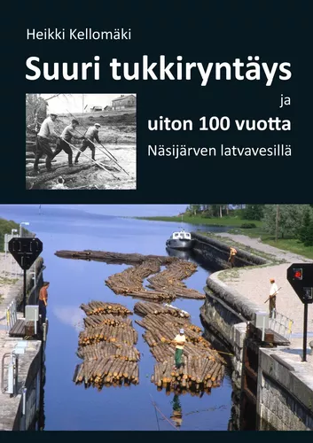 Suuri tukkiryntäys ja uiton 100 vuotta Näsijärven latvavesillä