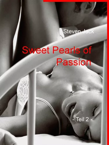 Sweet Pearls of Passion -Teil 2-