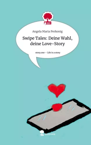 Swipe Tales:     Deine Wahl, deine Love-Story. Life is a Story - story.one