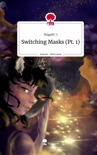 Switching Masks (Pt. 1). Life is a Story - story.one