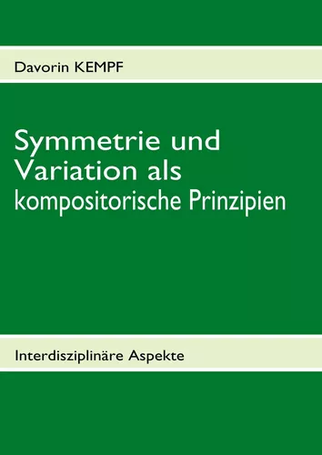 Symmetrie und Variation als kompositorische Prinzipien