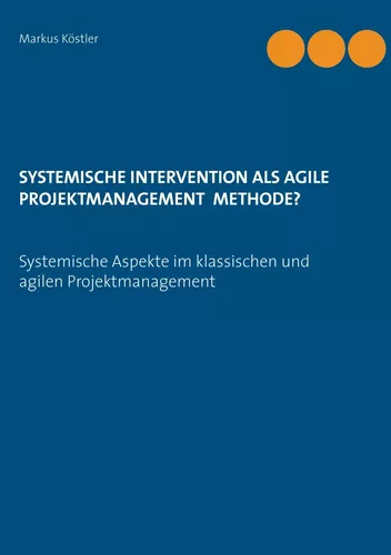Systemische Intervention als agile Projektmanagement Methode?
