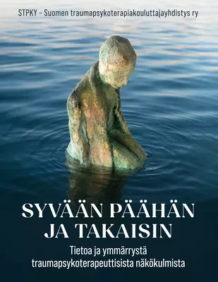 Syvään päähän ja takaisin - tietoa ja ymmärrystä traumapsykoterapeuttisista näkökulmista