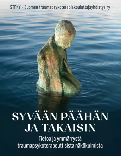 Syvään päähän ja takaisin - tietoa ja ymmärrystä traumapsykoterapeuttisista näkökulmista