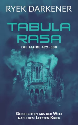 Geschichten aus der Welt nach dem Letzten Krieg - Tabula Rasa