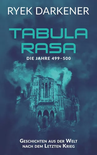 Geschichten aus der Welt nach dem Letzten Krieg - Tabula Rasa
