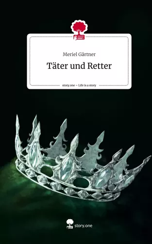 Täter und Retter. Life is a Story - story.one