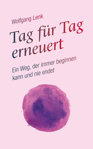 Tag für Tag erneuert