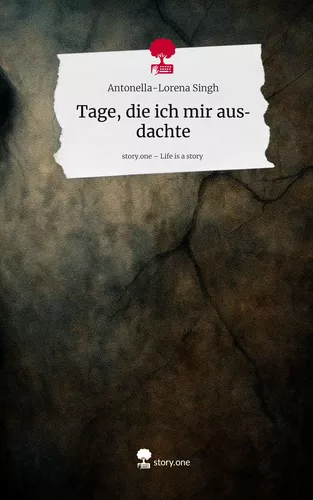 Tage, die ich mir ausdachte. Life is a Story - story.one