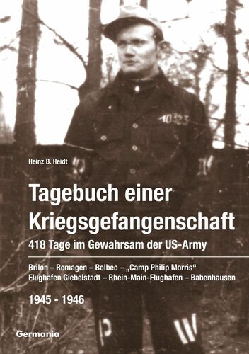 Tagebuch einer Kriegsgefangenschaft: 418 Tage im Gewahrsam der US-Army 1945-1946
