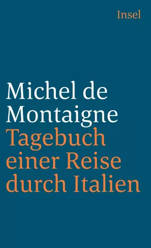 Tagebuch einer Reise durch Italien, die Schweiz und Deutschland in den Jahren 1580 und 1581