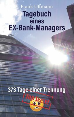 Tagebuch eines EX-Bank-Managers