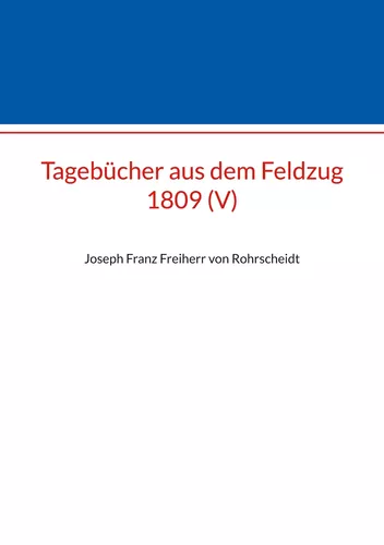 Tagebücher aus dem Feldzug 1809 (V)