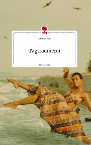 Tagträumerei. Life is a Story - story.one