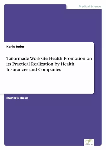 Tailormade Worksite Health Promotion on its Practical Realization by Health Insurances and Companies