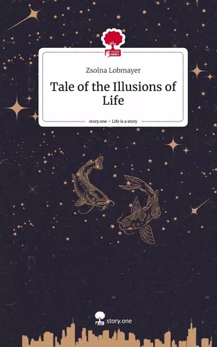 Tale of the Illusions of Life. Life is a Story - story.one