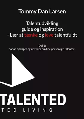 Talentudvikling guide og inspiration - Lær at tænke og leve talentfuldt