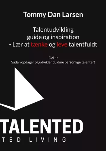 Talentudvikling guide og inspiration - Lær at tænke og leve talentfuldt