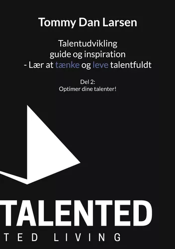 Talentudvikling guide og inspiration - Lær at tænke og leve talentfuldt