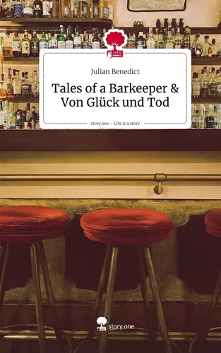 Tales of a Barkeeper & Von Glück und Tod. Life is a Story - story.one