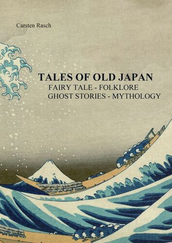 TALES OF OLD JAPAN FAIRY TALE  - FOLKLORE - GHOST STORIES - MYTHOLOGY