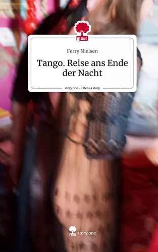 Tango. Reise ans Ende der Nacht. Life is a Story - story.one