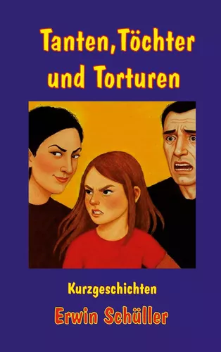 Tanten, Töchter und Torturen