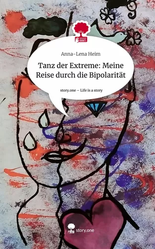 Tanz der Extreme: Meine Reise durch die Bipolarität. Life is a Story - story.one