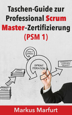 Taschen-Guide zur Professional Scrum Master-Zertifizierung (PSM 1)