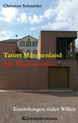 Tatort Märchenland: Akte Hugenottenblut