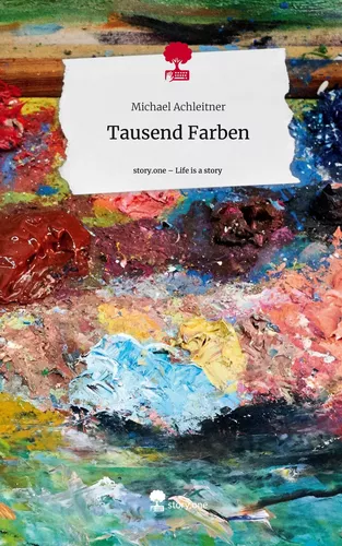 Tausend Farben. Life is a Story - story.one