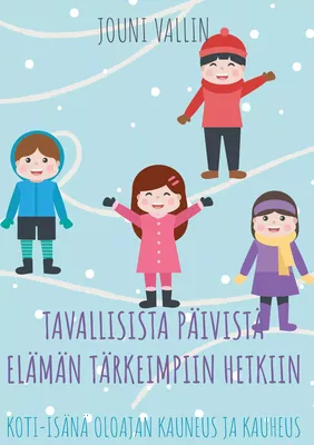 Tavallisista päivistä elämän tärkeimpiin hetkiin
