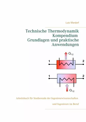 Technische Thermodynamik Kompendium. Grundlagen und praktische Anwendungen