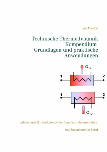 Technische Thermodynamik Kompendium. Grundlagen und praktische Anwendungen