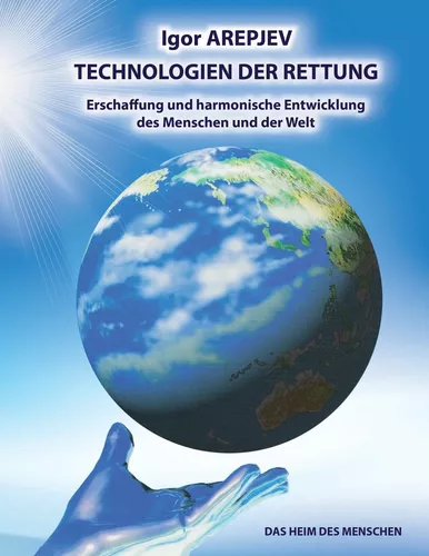 Technologien der Rettung - Eschaffung und harmonische Entwicklung des Menschen und der Welt - Die Welt des Menschen - Das fünfte Buch