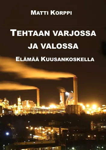 Tehtaan varjossa ja valossa