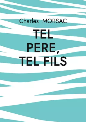 TEL PERE, TEL FILS