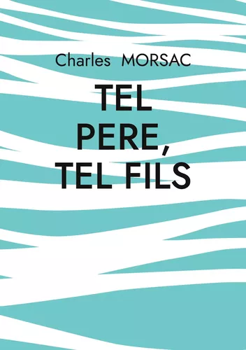 TEL PERE, TEL FILS