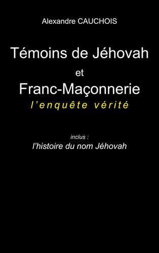 Témoins de Jéhovah et Franc-Maçonnerie : l'enquête vérité