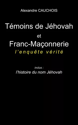 Témoins de Jéhovah et Franc-Maçonnerie : l'enquête vérité