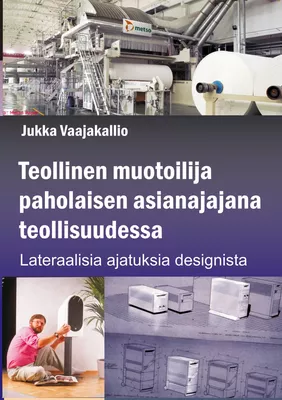 Teollinen muotoilija paholaisen asianajajana teollisuudessa